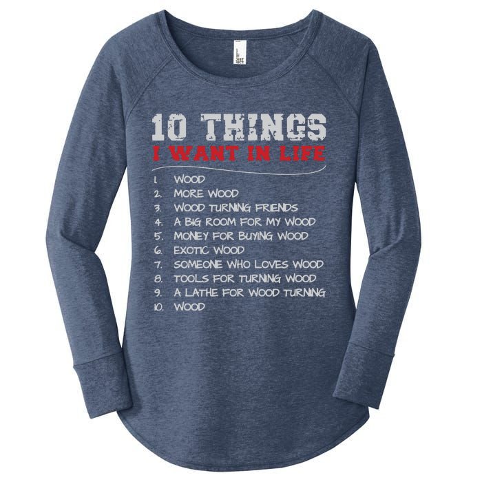 10 Things I Want In Life Wood More Wood Turning Woodworking Women's Perfect Tri Tunic Long Sleeve Shirt