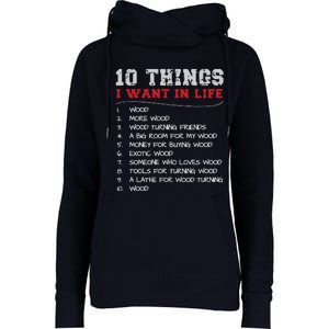 10 Things I Want In Life Wood More Wood Turning Woodworking Womens Funnel Neck Pullover Hood