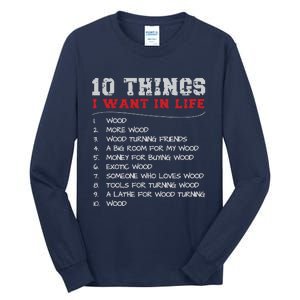 10 Things I Want In Life Wood More Wood Turning Woodworking Tall Long Sleeve T-Shirt