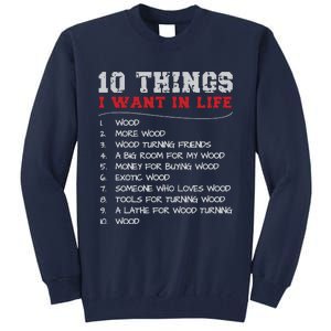 10 Things I Want In Life Wood More Wood Turning Woodworking Tall Sweatshirt