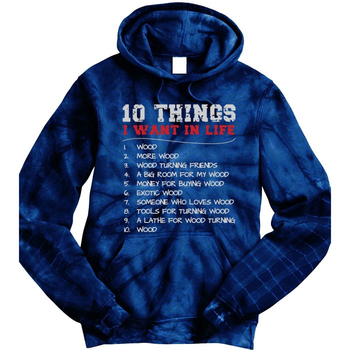 10 Things I Want In Life Wood More Wood Turning Woodworking Tie Dye Hoodie