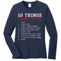 10 Things I Want In Life Wood More Wood Turning Woodworking Ladies Long Sleeve Shirt