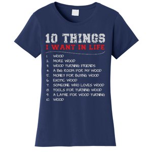 10 Things I Want In Life Wood More Wood Turning Woodworking Women's T-Shirt