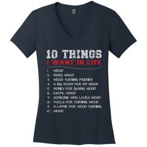 10 Things I Want In Life Wood More Wood Turning Woodworking Women's V-Neck T-Shirt