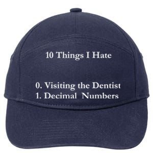 10 Things I Hate Funny Binary Numbers And Visiting Dentist Cool Gift 7-Panel Snapback Hat