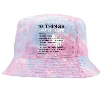 10 Things I Want In My Life Horses More Horses Horse Graphic Gift Tie-Dyed Bucket Hat