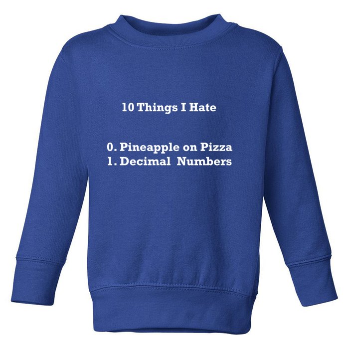 10 Things I Hate Funny Binary And Pineapple Cute Gift Toddler Sweatshirt