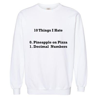 10 Things I Hate Funny Binary And Pineapple Cute Gift Garment-Dyed Sweatshirt