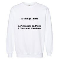 10 Things I Hate Funny Binary And Pineapple Cute Gift Garment-Dyed Sweatshirt