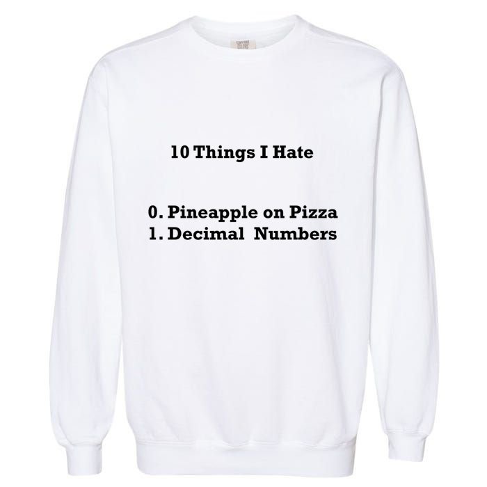 10 Things I Hate Funny Binary And Pineapple Cute Gift Garment-Dyed Sweatshirt