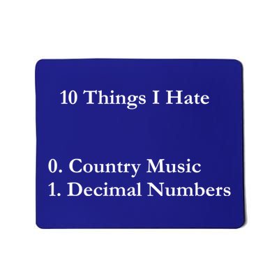 10 Things I Hate Funny Binary Numbers And Country Music Great Gift Mousepad