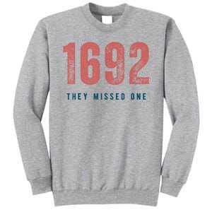 1692 They Missed One Tall Sweatshirt