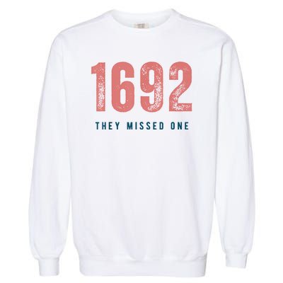 1692 They Missed One Garment-Dyed Sweatshirt