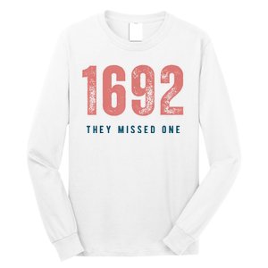 1692 They Missed One Long Sleeve Shirt