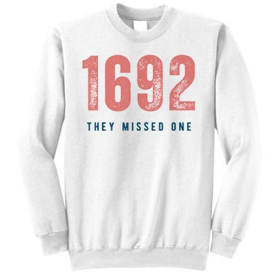 1692 They Missed One Sweatshirt