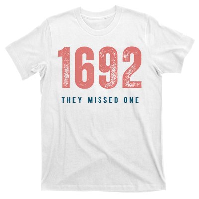 1692 They Missed One T-Shirt