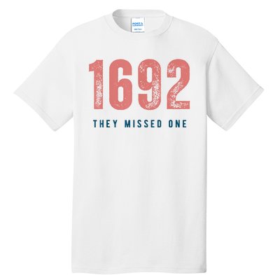 1692 They Missed One Tall T-Shirt