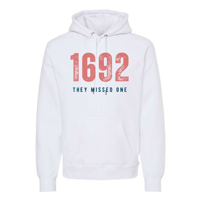 1692 They Missed One Premium Hoodie