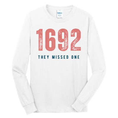 1692 They Missed One Tall Long Sleeve T-Shirt