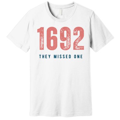 1692 They Missed One Premium T-Shirt