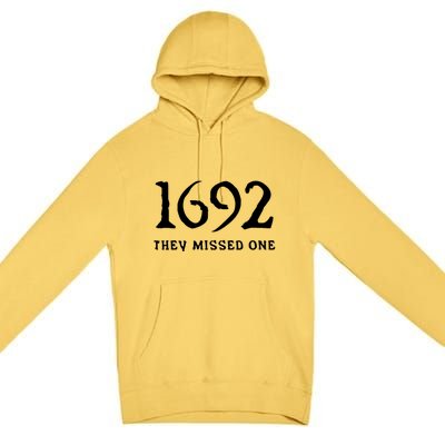 1692 They Missed One Funny Halloween 1692 They Missed One Gift Premium Pullover Hoodie