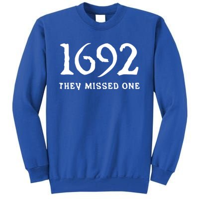 1692 They Missed One Funny Halloween 1692 They Missed One Gift Tall Sweatshirt