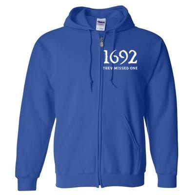 1692 They Missed One Funny Halloween 1692 They Missed One Gift Full Zip Hoodie