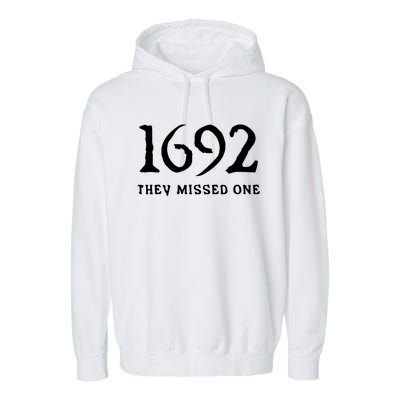 1692 They Missed One Funny Halloween 1692 They Missed One Gift Garment-Dyed Fleece Hoodie