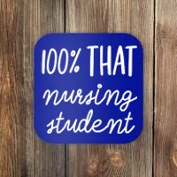 100% That Nursing Student School Education Medical Field Gift Coaster