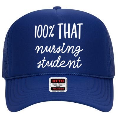 100% That Nursing Student School Education Medical Field Gift High Crown Mesh Back Trucker Hat