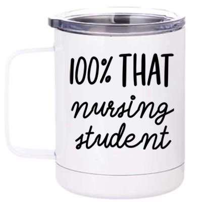 100% That Nursing Student School Education Medical Field Gift 12 oz Stainless Steel Tumbler Cup