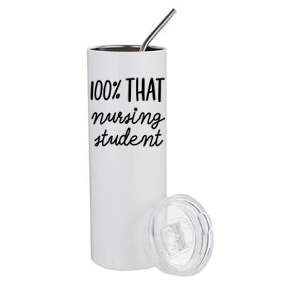 100% That Nursing Student School Education Medical Field Gift Stainless Steel Tumbler