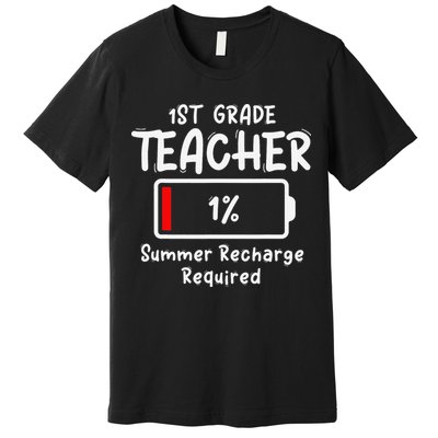 1st-Grade Teacher Summer Recharge Required Last Day School Premium T-Shirt
