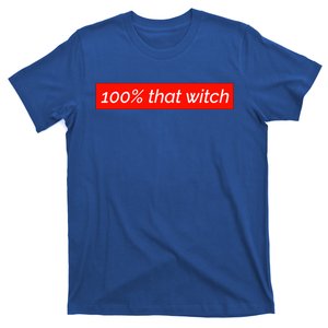 100% That Witch Gift T-Shirt