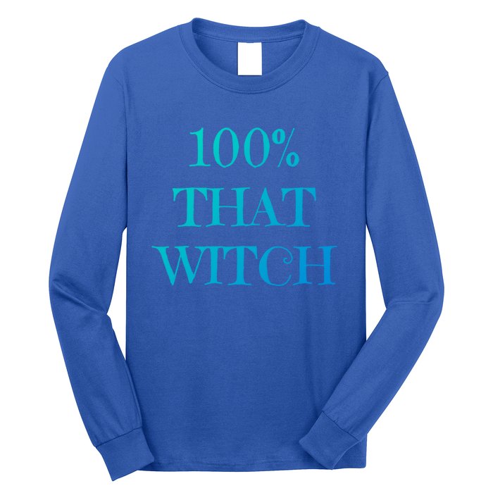 100% That Witch Funny Halloween Gift Long Sleeve Shirt