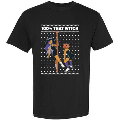 100% That Witch Funny Twerking Halloween Witches Funny Gift Garment-Dyed Heavyweight T-Shirt