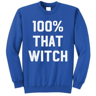 100% That Witch Gift For Halloween Lovers Witch Themed Gift Funny Gift Sweatshirt