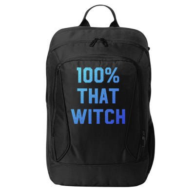 100% That Witch Gift For Halloween Lovers Witch Themed Gift Funny Gift City Backpack