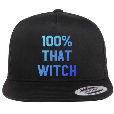 100% That Witch Gift For Halloween Lovers Witch Themed Gift Funny Gift Flatbill Hat