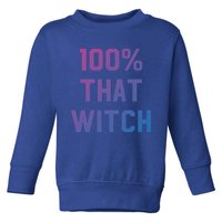 100% That Witch Gift For Halloween Lovers Witch Themed Gift Funny Gift Toddler Sweatshirt