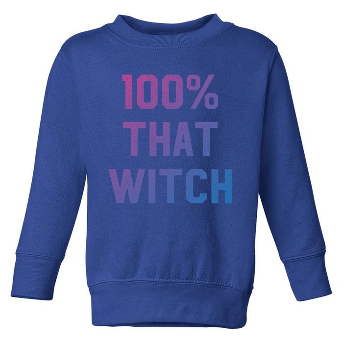 100% That Witch Gift For Halloween Lovers Witch Themed Gift Funny Gift Toddler Sweatshirt