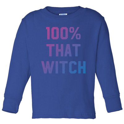 100% That Witch Gift For Halloween Lovers Witch Themed Gift Funny Gift Toddler Long Sleeve Shirt