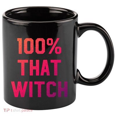 100% That Witch Gift For Halloween Lovers Witch Themed Gift Funny Gift 11oz C Handle Ceramic Mug