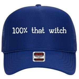 100% That Witch Halloween Meme Funny Friends Coven Witches Gift High Crown Mesh Back Trucker Hat