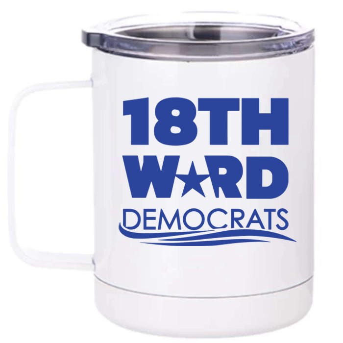 18th Ward Democrats 12 oz Stainless Steel Tumbler Cup