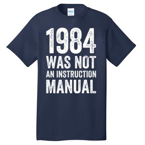 1984 Was Not An Instruction Manual Tall T-Shirt