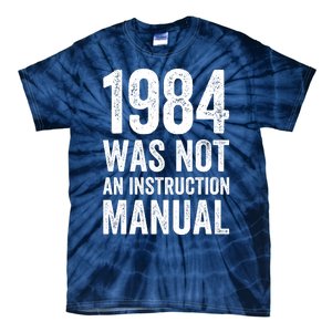 1984 Was Not An Instruction Manual Tie-Dye T-Shirt