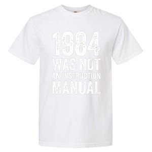 1984 Was Not An Instruction Manual Garment-Dyed Heavyweight T-Shirt