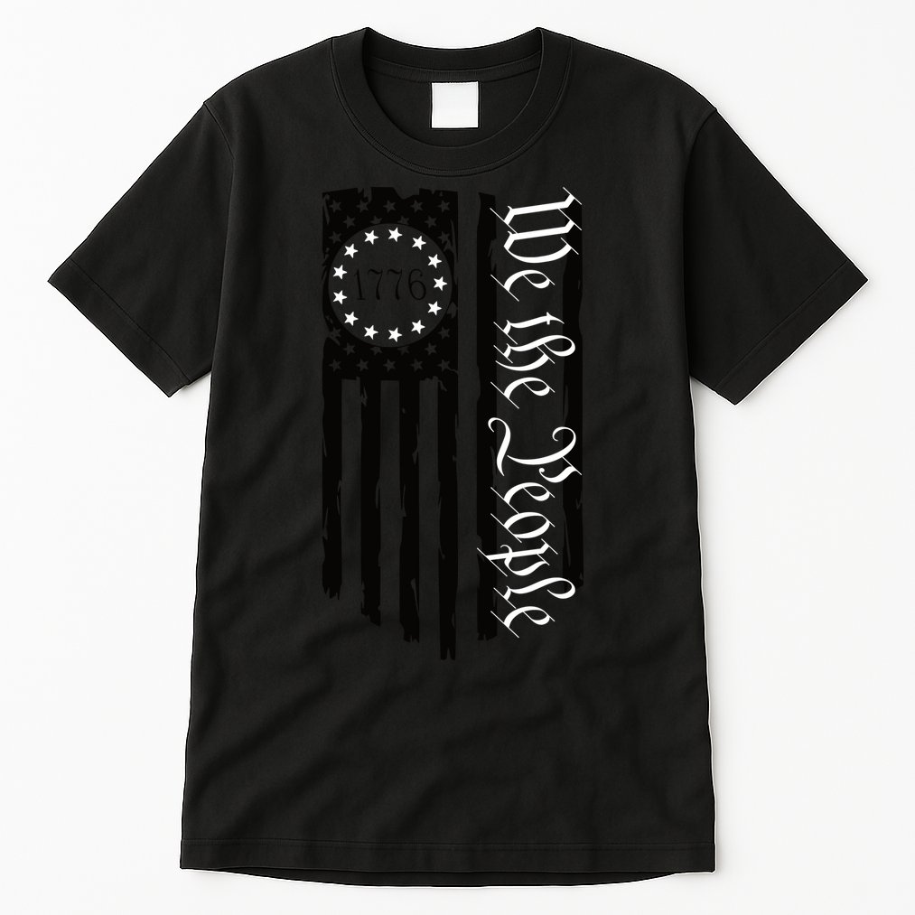 1776 We The People Betsy Ross Flag Patriotic Apparel Tall T-Shirt