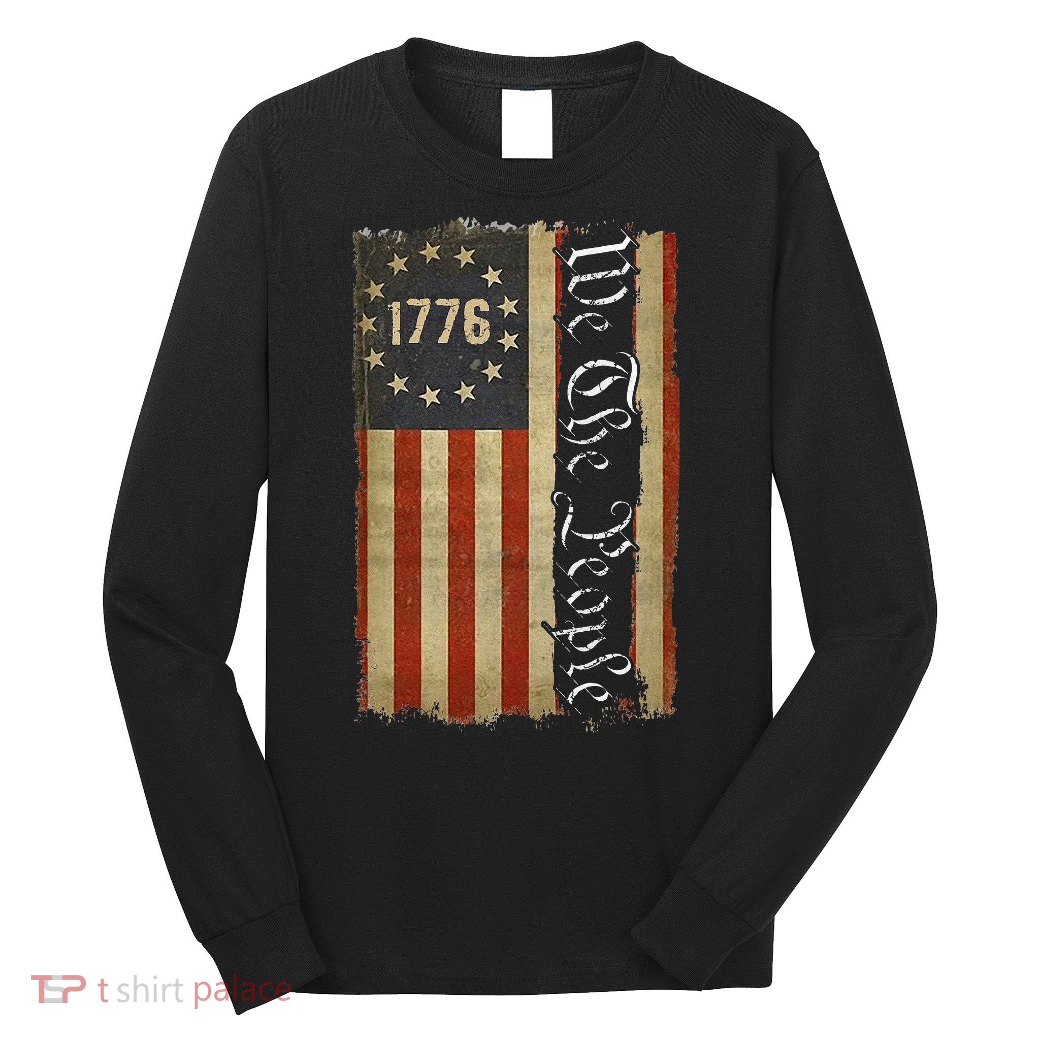 1776 We the People Betsy Ross 4th Of July American Flag Long Sleeve Shirt